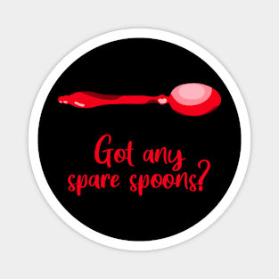 Got Any Spare Spoons? (Spoonie Awareness) - Red Magnet